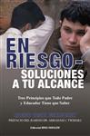 En Riesgo - Soluciones A Tu Alcance - 3 Principios Que Todo Padre Y Educador Tiene Que Saber