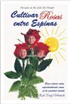 Cultivas rosas entre espinas