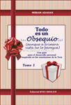 Todo Es Un Obsequio - Tomo 1