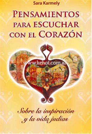 Pensamientos Para Escuchar Con El Corazon - Sobre La Insiracion Y La Vida Judia